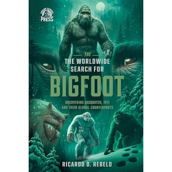 Field Guide To Bigfoot, Yeti, & Other Mystery Primates Worldwide